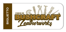 Load image into Gallery viewer, CORSO DI BUSHCRAFT LEATHERWORKS - MODULO 1 & 2