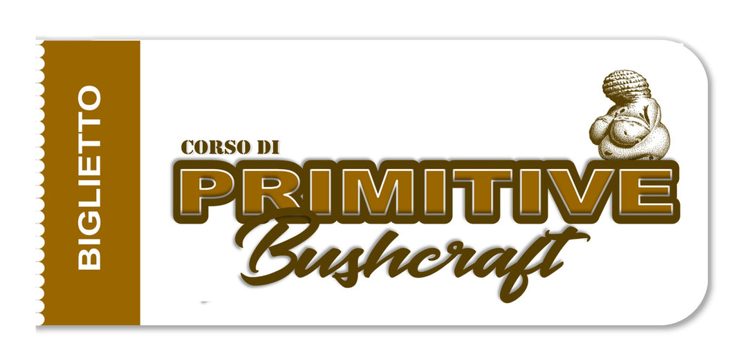 CORSO DI PRIMITIVE BUSHCRAFT - MODULO 1 & 2